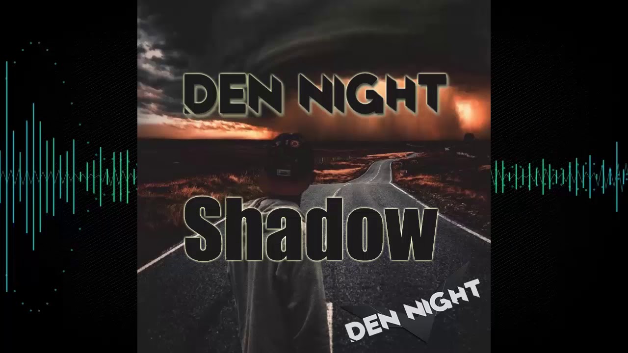 Den Night - Shadow (original)