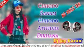 Chhodo Sanam Chhodo Attitude Dikhana // New Remix Nagpuri Song 2022 !!!! Dj Jay Karan Babu