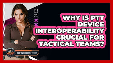 Why Is PTT Device Interoperability Crucial For Tactical Teams? - Tactical Locker Experts
