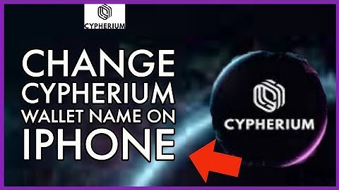 How to Change Wallet Name on Cypherium Wallet Account? Update Cypherium Wallet Name on iPhone?