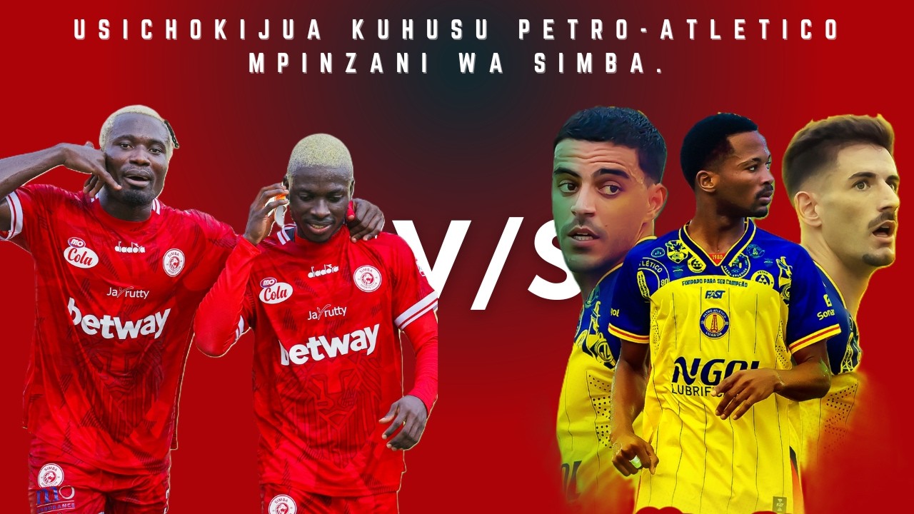 Simba Tank Rwanda WAJUE WAPINZANI WA SIMBA,PETRO ATLETICO DE RWANDA. - YouTube