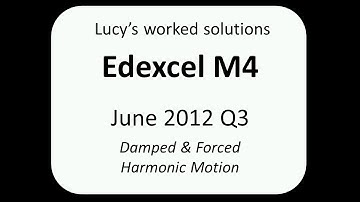 Edexcel M4 June 2012 Q3 worked solution damped and harmonic motion