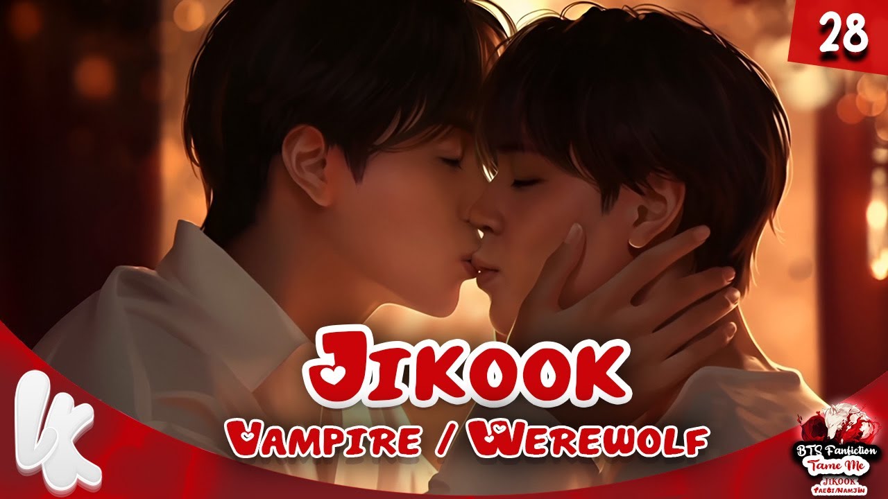 28. BTS FF JIKOOK Jungkook x Jimin : vampire/werewolf / Tame Me | Fanfiction #jikookff #jikook