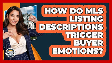 How Do MLS Listing Descriptions Trigger Buyer Emotions? - Real Estate Closers Guide
