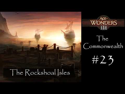Age of Wonders 3 - The Commonwealth - The Rockshoal Isles (Part 1)