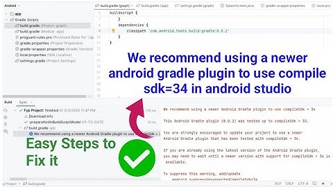 We recommend using a newer android gradle plugin to use compile sdk=34 in android studio