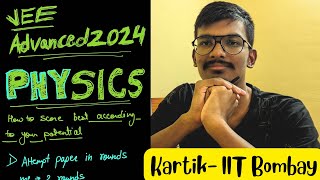 How to think while solving PHYSICS | Kartik- IIT Bombay| #jeeadvanced2024 #jee2025 #jeeadvanced2025