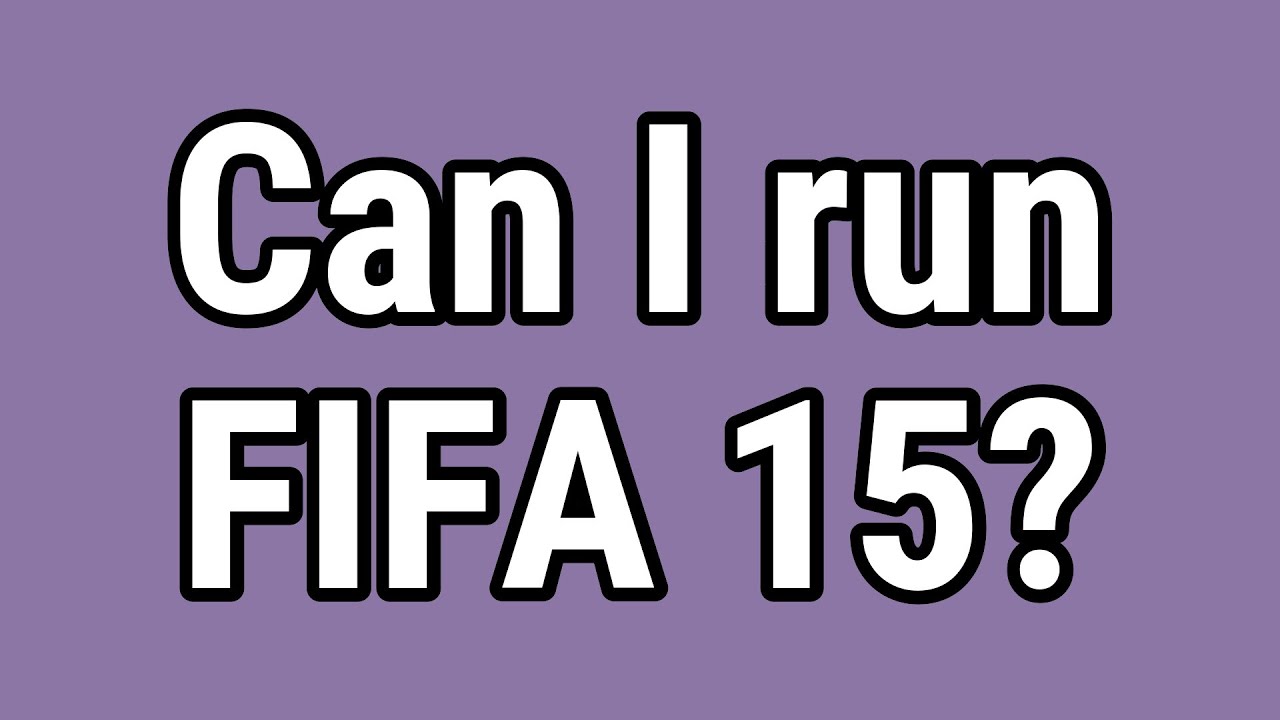 Can I run FIFA 15? - YouTube