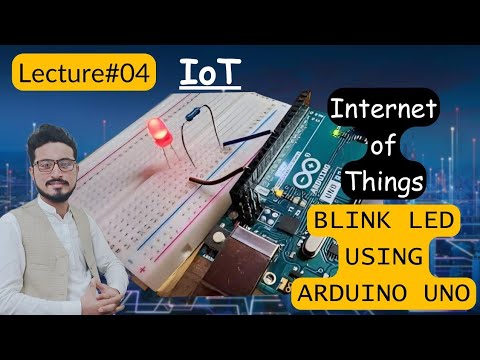 Blink LED using Arduino UNO | Lecture #04 Internet of Things | IoT ...