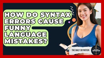 How Do Syntax Errors Cause Funny Language Mistakes? - The Daily Definition