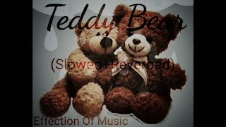 Teddy Bear-Kanika Kapoor||SLOWED+Reverbed||Effection Of Music