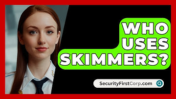 Who Uses Skimmers? - SecurityFirstCorp.com