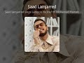 Saad Lamjarred Sings Lamoon Ne3na3 Ft Mohamed Hamaki Saad Lamjarred Sings Lamoon Ne3na3 Ft Mohamed Hamaki