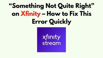“Something Not Quite Right” on Xfinity – How to Fix This Error Quickly
