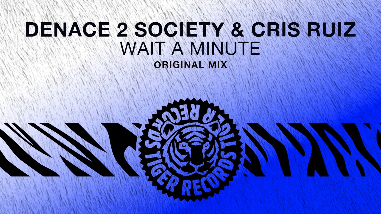 Watch Denace 2 Society & Cris Ruiz - Wait A Minute (Original Mix) on YouTube Watch Denace 2 Society & Cris Ruiz - Wait A Minute (Original Mix) on YouTube