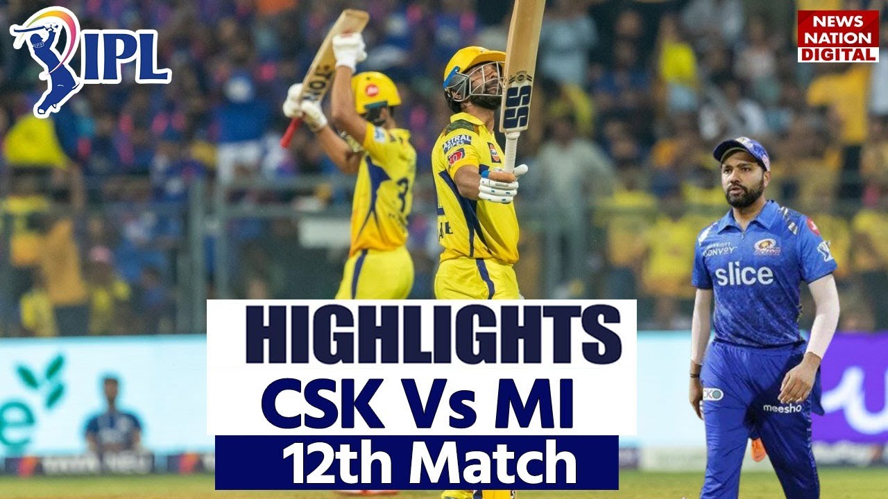 Mi vs CSK IPL 2023 Full Match Highlights Mumbai Indians Vs Chennai IPL 2023 Highlights