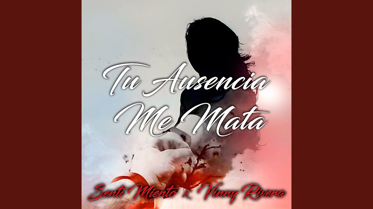 Tu Ausencia Me Mata - YouTube