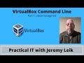 Virtualbox command line vboxmanage list  practical it with jeremy leik