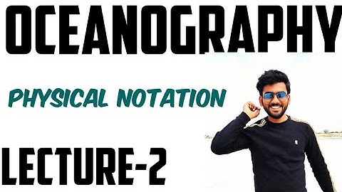 Oceanography lecture-2, physical notation and its concept, useful for CSIR-NET EARTH SCIENCE,