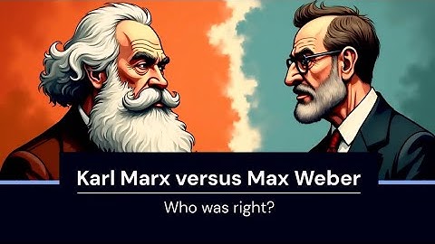 Karl Marx Versus Max Weber | Who is Right | Sociology
