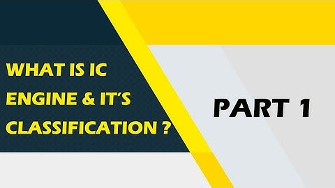 what is IC engine? and its classification?