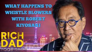 WHAT HAPPENS TO WHISTLE BLOWERS WITH ROBERT KIYOSAKIRich Dad Radio Show 2023