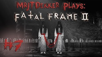 Fatal Frame II - Part 7: More Urgency PLEASE!