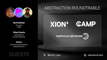 Abstraction Roundtable: Different Approaches to Chain Abstraction｜XION x PARTICLE x CAMP