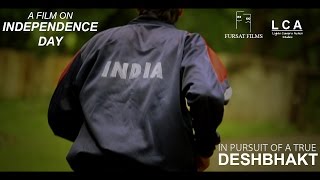 Independence Day | Short Film - In Pursuit of a true DESHBHAKT
