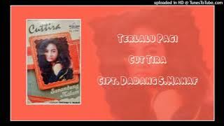 Cut Tira - Terlalu Pagi