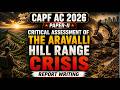 CAPF PAPER 2: Critical Assessment of the Aravalli Hill Range Crisis | PAPER 2 Topic | CAPF AC 2026