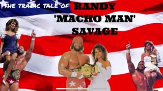 the tragic tale of Randy Savage: The complete Story the tragic tale of Randy Savage: The complete Story