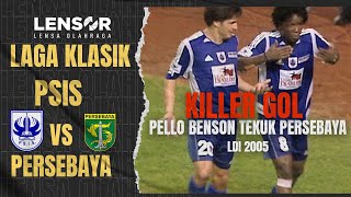 LDI 2005 |8 Besar | Gol Pello Benson Tekuk Persebaya | PSIS Semarang 1 VS 0 PERSEBAYA Surabaya