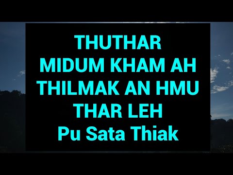THUTHAR Midum kham ah thilmak an hmuthar leh Pu Sata Thiak