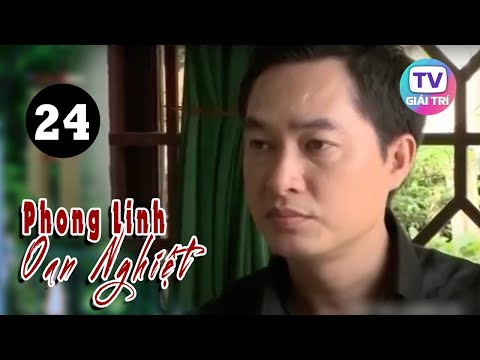 Phong Linh Oan Nghiệt - Tập 24 | Giải Trí TV Phim Việt Nam 2021