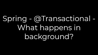 Details Java :Spring - @Transactional - What happens in background(5solution) Guide