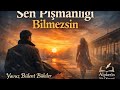 Sen Pişmanlığı Bilmezsin | Yavuz Bülent BÂKİLER 