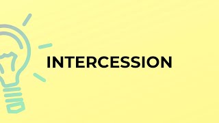 What is the meaning of the word INTERCESSION