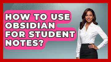 How To Use Obsidian For Student Notes? - Ultimate Study Hacks