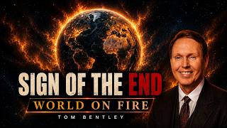 The Sign of the End, Part 3: World on Fire—Tom Bentley