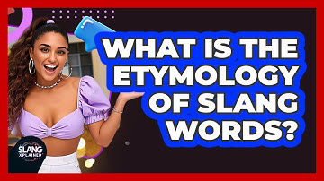 What Is The Etymology Of Slang Words? - SlangXplained