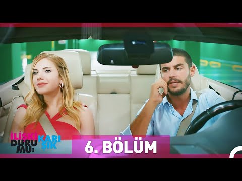 İlişki Durumu Karışık 6. Bölüm