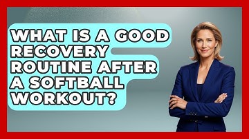 What Is a Good Recovery Routine After a Softball Workout? | Softball Basics and Beyond News