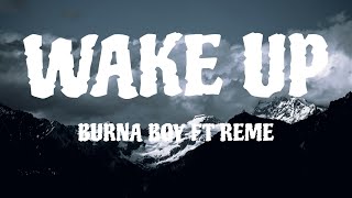 🔥 BURNA BOY FT REMA – WAKE UP 🔥