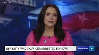 Off-duty Waco officer arrested for DWI