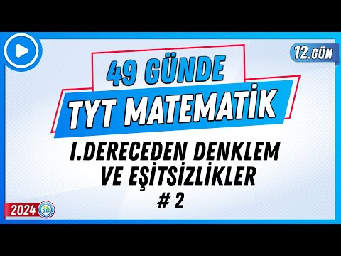 I.Dereceden Denklem ve Eşitsizlikler 2 | 49 Günde TYT Matematik Kampı 12.Gün 2024 | Rehber Matematik