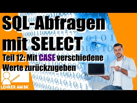 SQL queries with SELECT - Part 12: The CASE statement