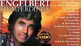 The Best Of Engelbert Humperdinck Greatest Hits  Engelbert Humperdinck Best Songs