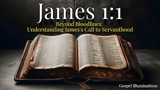 James 1:1 Explained | Joyful Servitude: The Deep Commitment of a Biblical Bondservant