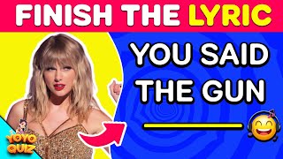 Finish The Lyrics  Taylor Swift Edition | Do you know Taylors Hit Songs? | Music Quiz